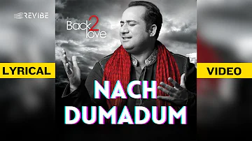 Nach Dumadum (Official Lyric Video) | Rahat Fateh Ali Khan | Back 2 Love