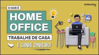 O QUE É HOME OFFICE (Como Ganhar Dinheiro Trabalhando de Casa?)
