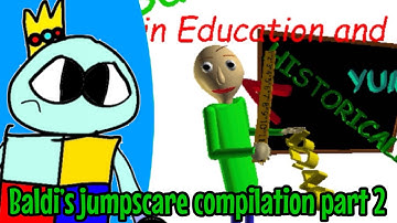 Baldi’s jumpscare compilation part 2