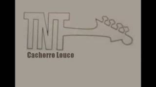 Video thumbnail of "TNT - Cachorro Louco"
