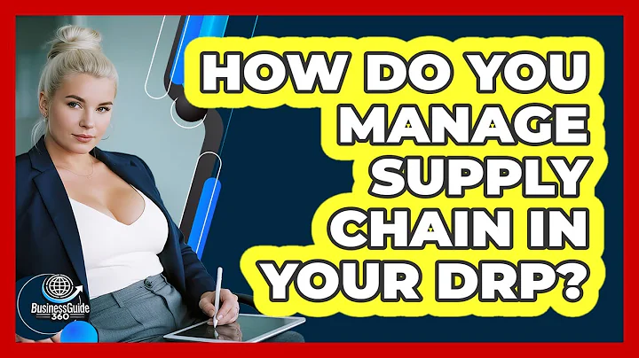 How Do You Manage Supply Chain In Your DRP? - BusinessGuide360.com