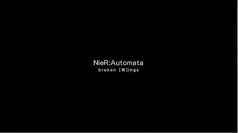 NieR Automata - Ending W  - Broken [W]ing