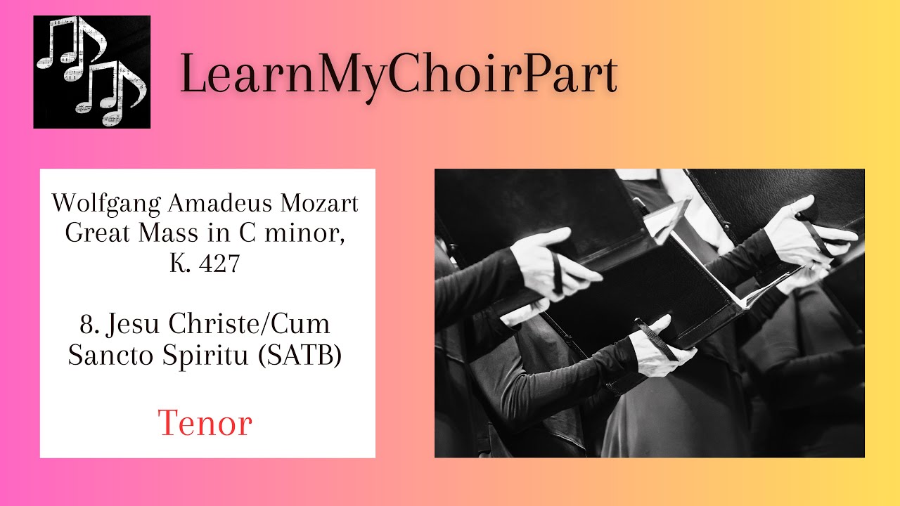 Great Mass in C Minor - Mozart - #8 "Jesu Christe/Cum Sancto Spiritu" (SATB) - Tenor Practice