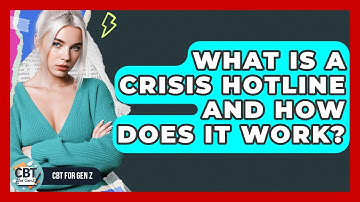 What Is A Crisis Hotline And How Does It Work? - CBT for Gen Z