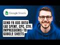 How To Send Facebook Ads Data (Ad Spent, Cpc, Ctr, Impressions) To Google Sheets [2026 Guide]