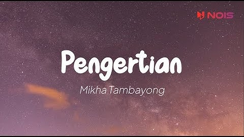 Mikha Tambayong - Pengertian (Lirik)