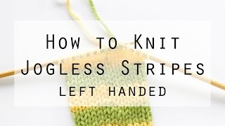 How to Knit Jogless Stripes Left Handed | Hands Occupied