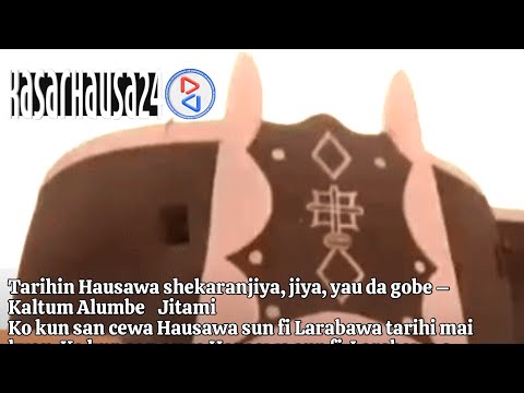 Tarihin Hausawa Shekaranjiya Jiya Yau Da Gobe Kaltum Alumbe Jitami