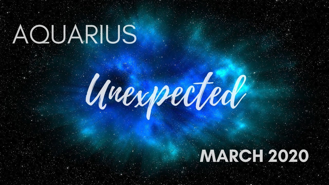 AQUARIUS: The Unexpected . . . March 2020 - YouTube