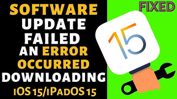 iOS 15.5 Software Update Failed: An Error Occurred Downloading iOS 15 on iPhone, iPad