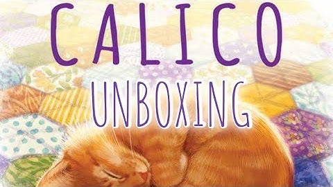 Calico - Unboxing