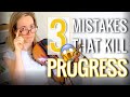 3 Common Practice Mistakes That Kill Your Progress