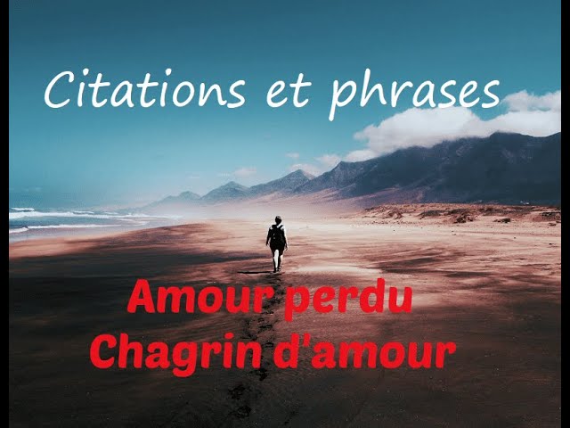 Citations Et Phrases Sur Le Chagrin D Amour Et L Amour Perdu Youtube