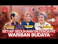 [PART 3] SETIAP SEDUHANNYA TERDAPAT WARISAN BUDAYA