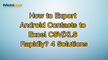 How to Export Android Contacts to Excel CSV/XLS Rapidly? 4 Solutions