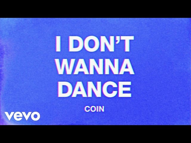 COIN - I Don't Wanna Dance