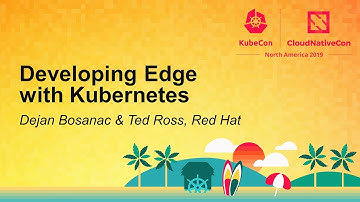 Developing Edge with Kubernetes - Dejan Bosanac & Ted Ross, Red Hat