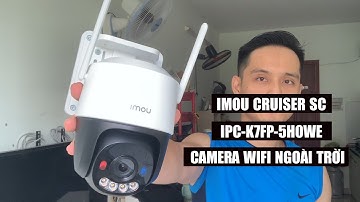 Review Chi Tiết Camera Imou Cruiser SC IPC-K7FP-5H0WE 3K camera wifi báo động ngoài trời