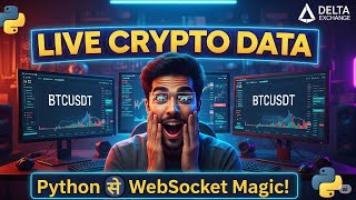 Python से LIVE Crypto Data कैसे लें?  Delta Exchange WebSocket का Magic!