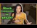 WHAT TO EXPECT IF YOU'RE BLACK GOING TO SPAIN | Is there a Black Community in Spain