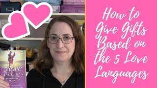 How to Give Gifts Based on the 5 Love Languages