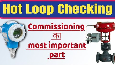 Instrumentation Commissioning Hot Loop Check: Get It Done Quick!