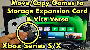 Xbox Series S/X: How to Copy/Move Game Apps from Internal Storage to Expansion Card & Vice Versa