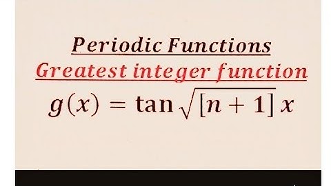 Periodic functions - An important concept based problem related to greatest Integer function