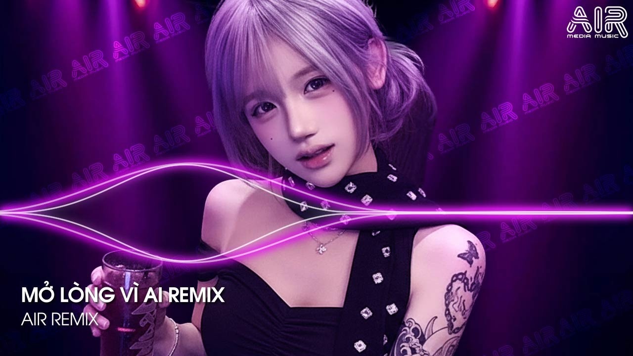 Mở Lòng Vì Ai Remix (Bản Hot TikTok) - Đôi Mắt Em Không Thể Chối Dù Đôi Môi Em Cố Gắng Remix