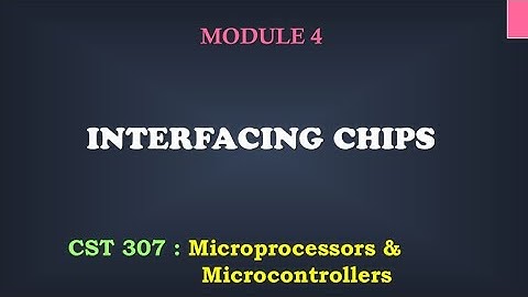 Interfacing chips | M4_1 | CST 307 Microprocessors and microcontrollers