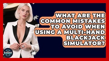 What Are The Common Mistakes To Avoid When Using A Multi-Hand Blackjack Simulator?