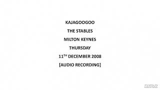 Kajagoogoo - "Hang On Now" The Stables, Milton Keynes, Thursday 11th December 2008 [Audio].