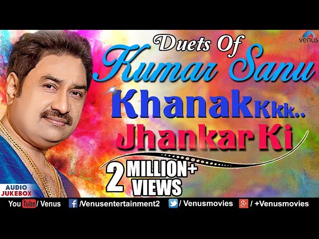 Duets Of #KumarSanu: Khanak Jhankar Ki | 90's Best #Romantic Songs | Audio Jukebox | Jhankar Beats class=