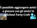 È possibile aggiungere amici e giocare con gli amici in School Party Craft - Guida completa