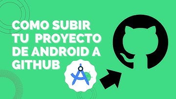COMO SUBIR UN PROYECTO DE ANDROID ESTUDIO A GITHUB