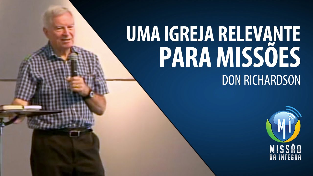 Don Richardson Uma Igreja Relevante para Missões YouTube