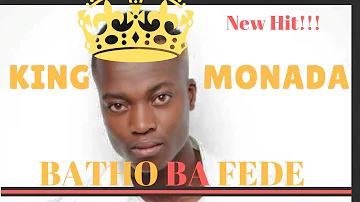 King Monada Batho Ba Fede New Hit