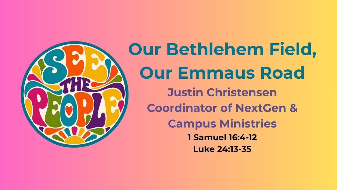 Worship - Oct. 11, 2026  10:30am - "Our Bethlehem Field, Our Emmaus Road"