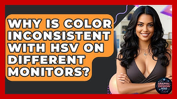 Why Is Color Inconsistent With HSV On Different Monitors? - Graphic Design Nerd