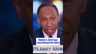 Stephen A. Smith Says Trump Betrayed His Voters