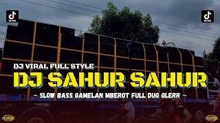 DJ SAHUR SAHUR FULL DURASI STYLE SLOW BASS GAMELAN MBEROT DUG GLERR • (RIFQI REMIX) #PART1
