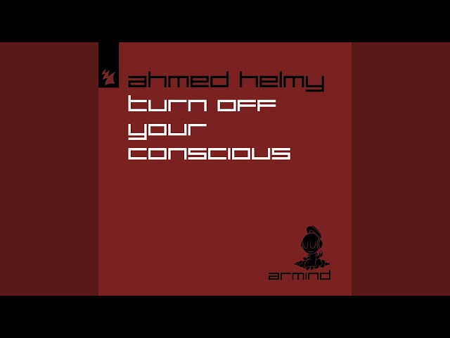 Ahmed Helmy - Turn Off Your Conscious