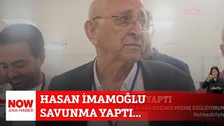 Hasan İmamoğlu savunma yaptı... 25 Ağustos 2026 NOW Ana Haber
