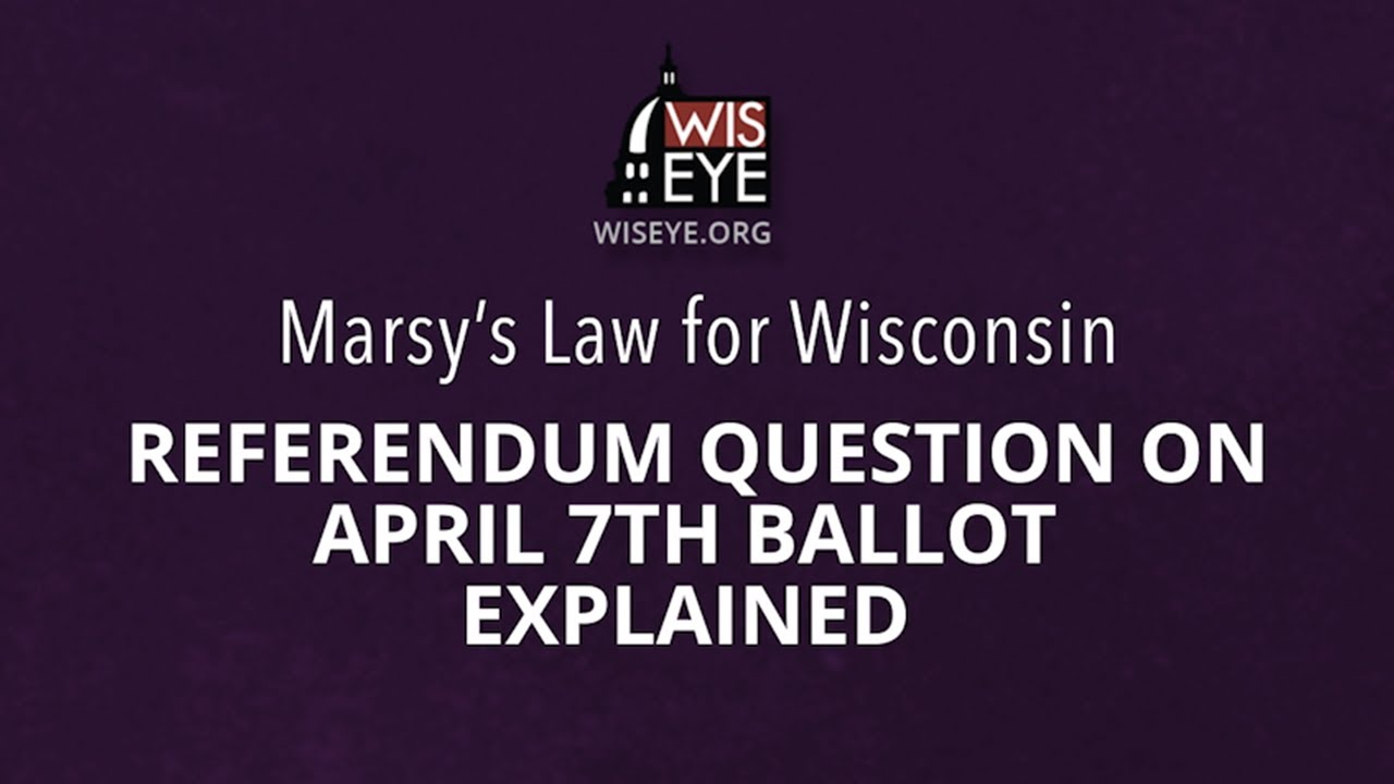 WisconsinEye Marsy's Law for Wisconsin Referendum Question Explained