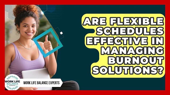 Are Flexible Schedules Effective in Managing Burnout Solutions? | Work Life Balance Experts News