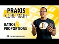 Ratios & Proportions - What you need to know for Praxis Core Math