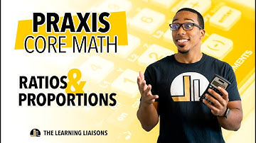 Ratios & Proportions - What you need to know for Praxis Core Math
