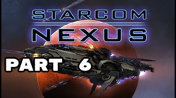 Starcom: Nexus (2019) Full Playthrough - Part 6