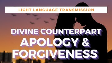 Light Language Divine Counterpart Apology & Forgiveness | QUANTUM & ALCHEMICAL HEALING |