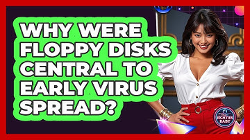 Why Were Floppy Disks Central To Early Virus Spread? - I